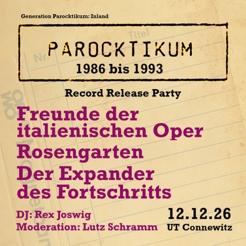 Veranstaltung: Generation Parocktikum | im UT Connewitz Record Release-Party | Projekt: Subversion auf Staatsfrequenz<br />
Record Release-Party mit Freunde der italienischen Oper (Dresden) + Der Expander des Fortschritts (Berlin) + Rosengarten (S